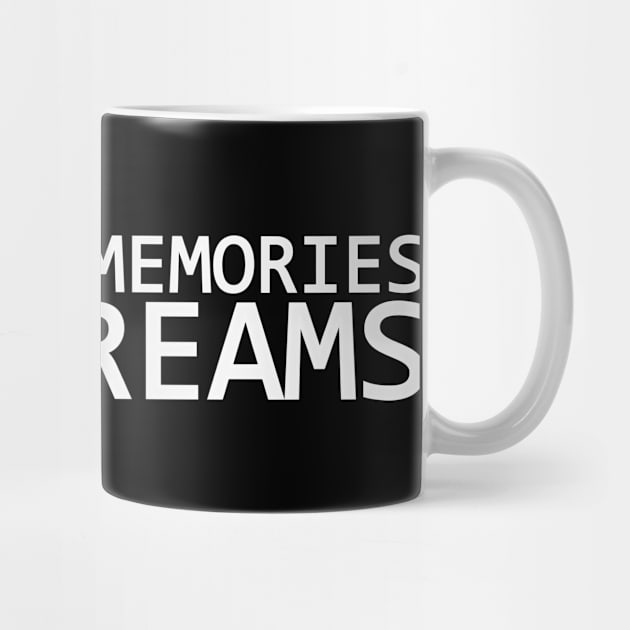 DIE WITH MEMORIES NOT DREAMS by IKnowYouWantIt